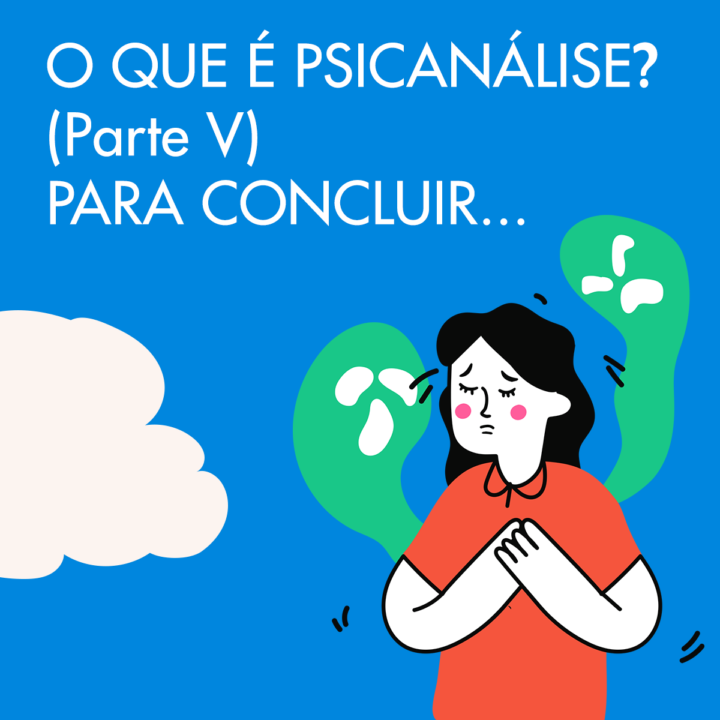 O que é psicanálise? Parte V